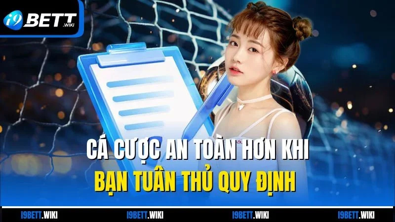 Cá cược an toàn hơn khi bạn tuân thủ quy định