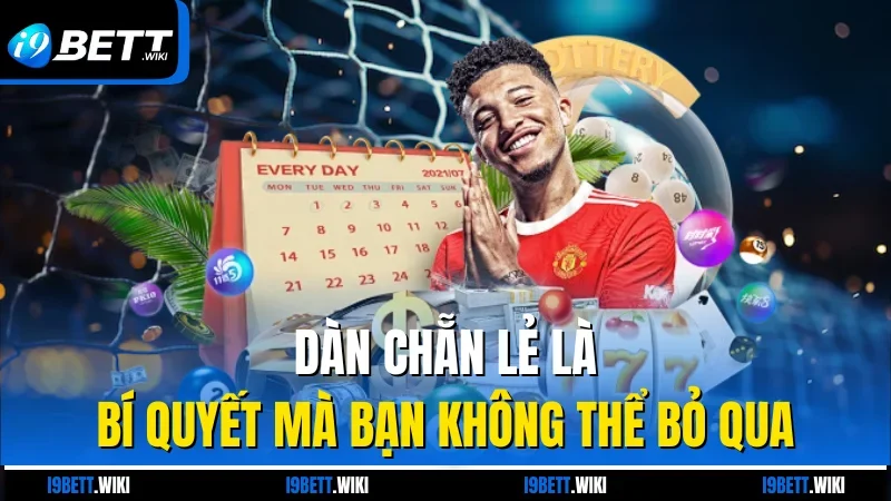 Dàn chẵn lẻ là bí quyết mà bạn không thể bỏ qua