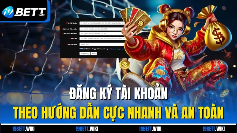 Đăng ký tài khoản theo hướng dẫn cực nhanh và an toàn