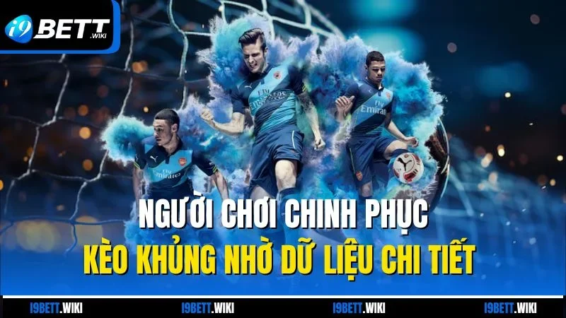 Người chơi chinh phục kèo khủng nhờ dữ liệu chi tiết 