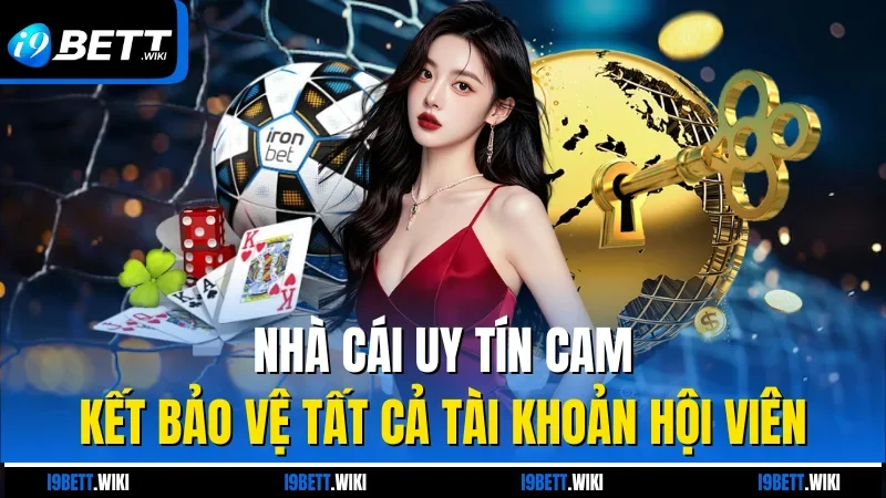 Nhà cái uy tín cam kết bảo vệ tất cả tài khoản hội viên